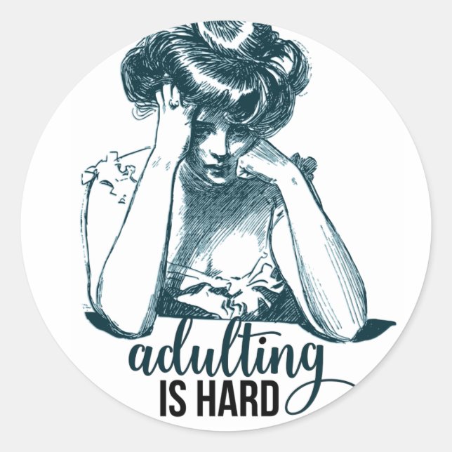 Funny Adulting is Hard Gibson Girl  Classic Round Sticker (Front)