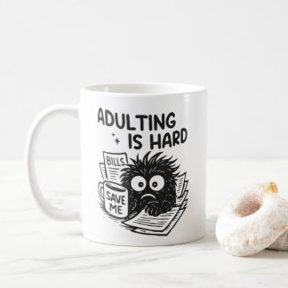 Funny Adulting Mug – Adulting Is Hard, Bills Save