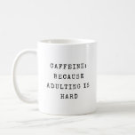 Funny Adulting Quote Mom Humour Modern Saying Coffee Mug<br><div class="desc">Start your day with a smile and a little humour with this modern coffee mug featuring a playful mom-inspired saying about the joys and challenges of adulting. The bold design is perfect for anyone who needs their caffeine fix to tackle the day’s responsibilities. Whether you're a busy mom or just...</div>