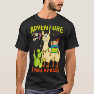 Funny Adventure You Say Alpaca My Bags Llama Women T-Shirt