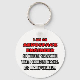 Funny Aerospace Engineer .. Highly Unlikely Keychain