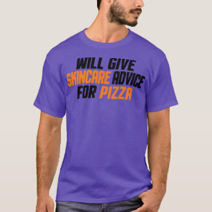 Funny, Aesthetician, Will Give Skincare Advice For T-Shirt