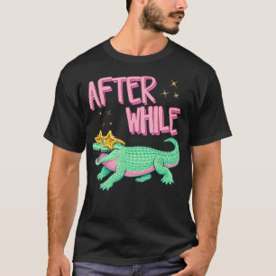 Funny After While Crocodile Girly Summer Beach T-Shirt