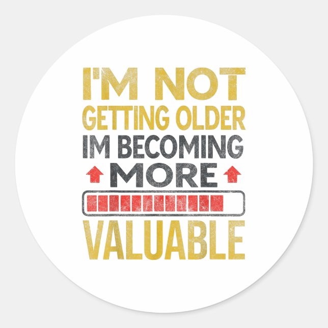 Funny Aging Dad Quote I'm Not Getting Older For Me Classic Round Sticker (Front)
