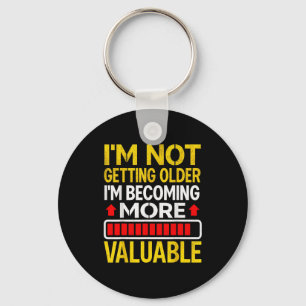 Funny Aging Dad Quote I'm Not Getting Older For Me Keychain