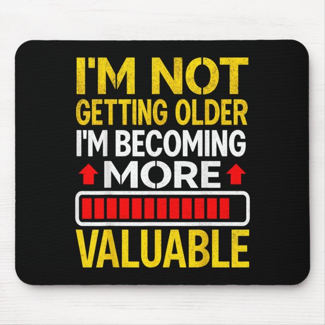 Funny Aging Dad Quote I'm Not Getting Older For Me Mouse Pad (Front)
