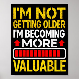 Funny Aging Dad Quote I'm Not Getting Older For Me Poster