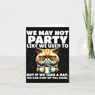 Funny Aging Humor We May Not Party Like We Used To Card