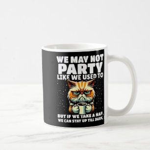 Funny Aging Humor We May Not Party Like We Used To Coffee Mug
