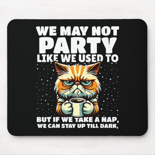 Funny Aging Humor We May Not Party Like We Used To Mouse Pad (Front)