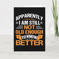 Funny Aging Quote Apparently Still Not Old Enough
