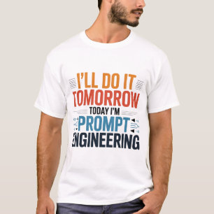 Funny AI Prompt Engineering Geek Quote T-Shirt