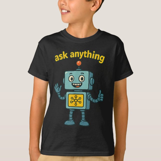 Funny Ai Robot With Ask Anything Quote _ Geek Tee  (Front)