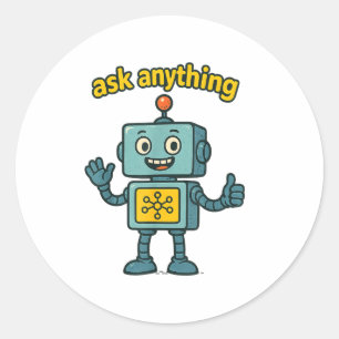 Funny Ai Robot With Ask Anything Quote _ Geek Tee Classic Round Sticker