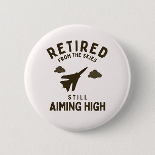  funny air force Retirement Saying for pilot 2 Inch Round Button
