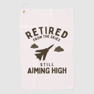 Funny Air force Retirement Saying For Retiree Golf Towel