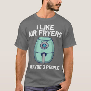 funny air fryer design men women cooks chefs cooki T-Shirt