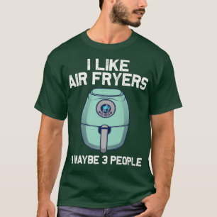 funny air fryer design men women cooks chefs cooki T-Shirt