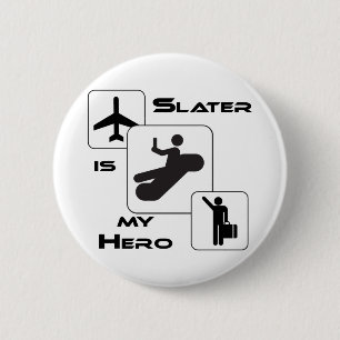 Funny Airline T-shirt Slater is my Hero 2 Inch Round Button
