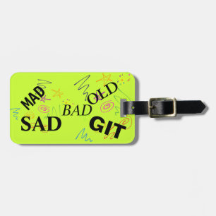 Funny Airport Codes:  MAD SAD BAD OLD GIT Luggage Tag