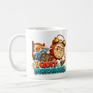 Funny Alarm Clock – I Quit Mornings Coffee Mug