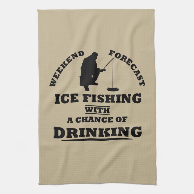 Funny alcohol ice fishing quotes kitchen towel (Vertical)