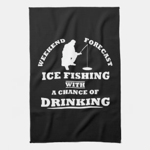 Funny alcohol ice fishing quotes kitchen towel