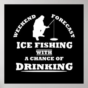 Funny alcohol ice fishing quotes poster