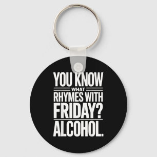 Funny Alcohol Saying Rhymes With Friday Humor Keychain