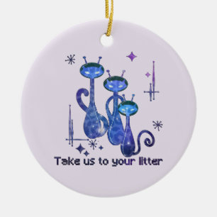 Funny Alien Cats – "Take Us To Your Litter" Ceramic Ornament