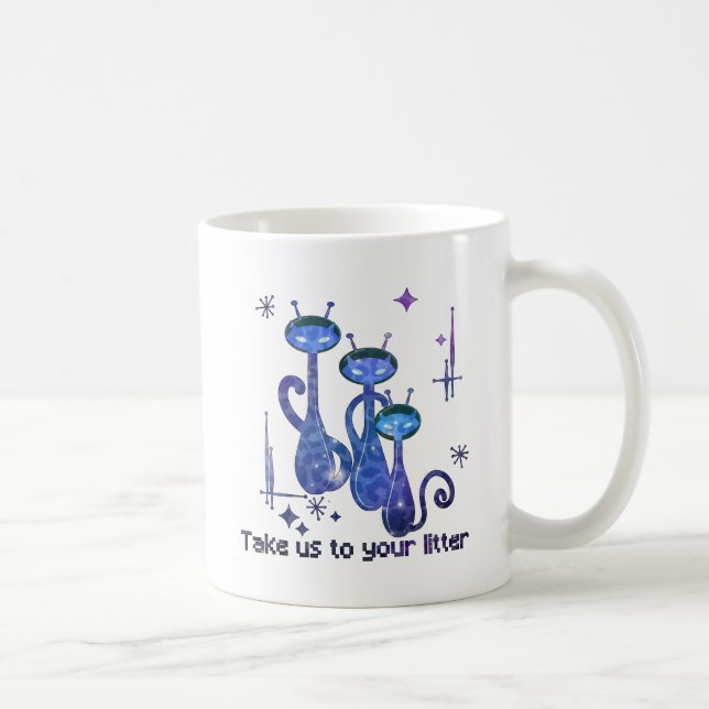 Funny Alien Cats – "Take Us To Your Litter" Coffee Mug (Right)
