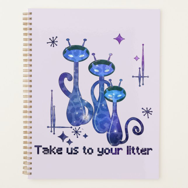 Funny Alien Cats – "Take Us To Your Litter" Planner (Front)