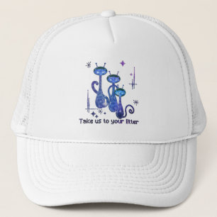 Funny Alien Cats Take Us To Your Litter Trucker Hat