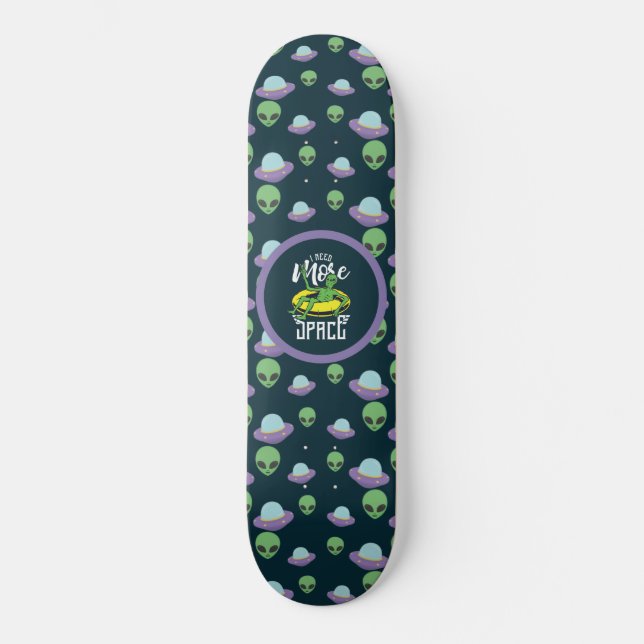Funny Alien I Need More Space UFOs  Skateboard (Front)