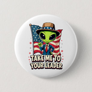 Funny Alien Take Me to Your Leader USA Patriotic 2 Inch Round Button