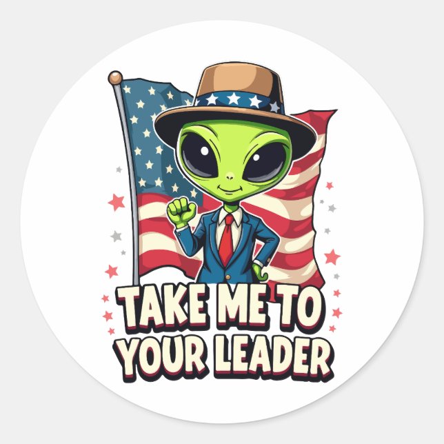 Funny Alien Take Me to Your Leader USA Patriotic Classic Round Sticker (Front)