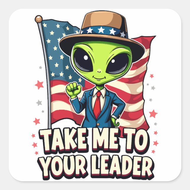 Funny Alien Take Me to Your Leader USA Patriotic Square Sticker (Front)