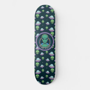 Funny Alien We Want to Believe UFOs  Skateboard