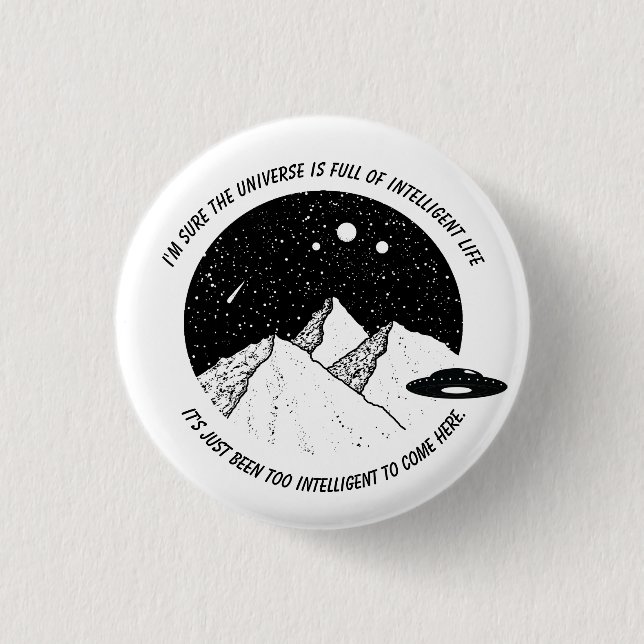 Funny Aliens Intelligent Life in Universe Quote 1 Inch Round Button (Front)