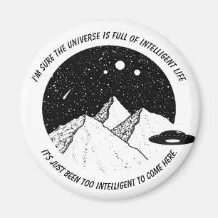 Funny Aliens Intelligent Life in Universe Quote Magnet