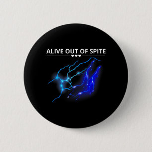 Funny Alive Out Of Spite Sarcastic Humour Quote 2 Inch Round Button