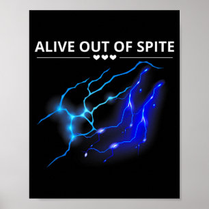 Funny Alive Out Of Spite Sarcastic Humour Quote Poster