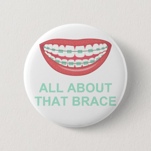 Funny All About the Brace Spoof 2 Inch Round Button (Front)