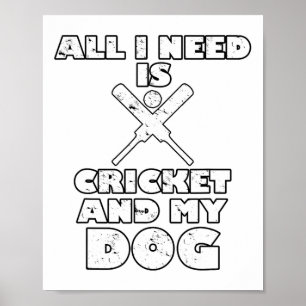 Funny All I Need Is Cricket And My Dog Poster