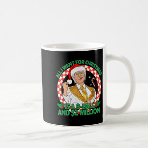 Funny All I Want For Christmas 8 Ball And 2 Millio Coffee Mug