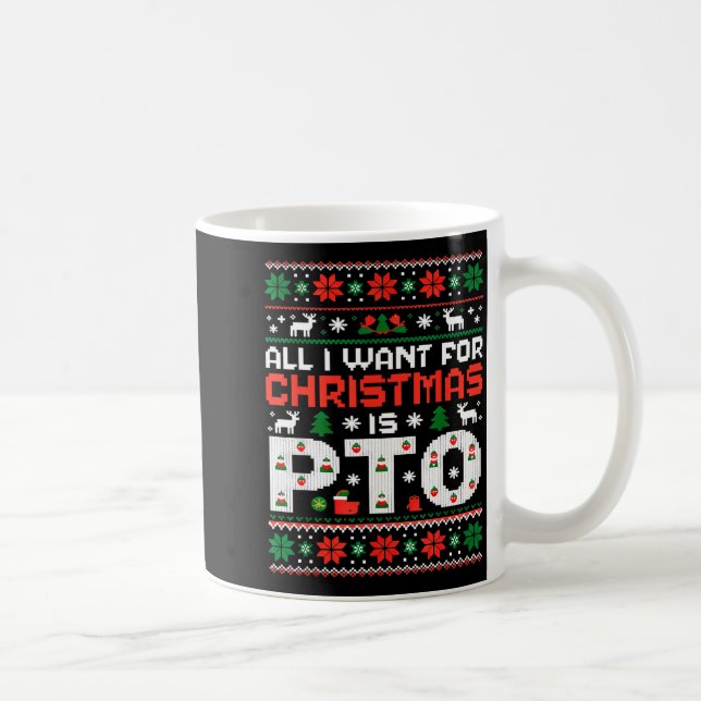 Funny-all I Want For Christmas Is Pto-matching Ugl Coffee Mug (Right)