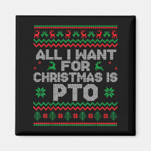 Funny All I Want For Christmas Is Pto Matching Ugl Magnet