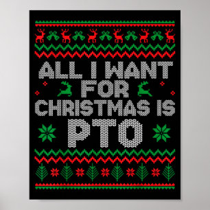Funny All I Want For Christmas Is Pto Matching Ugl Poster