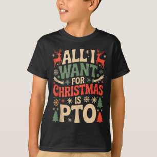 Funny All I Want For Christmas Is Pto Matching Ugl T-Shirt