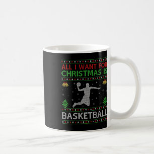 Funny All I Want For Christmas Is Ugly Basketball Coffee Mug